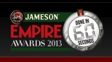 Jameson Empire Awards: Done in 60 seconds 2013